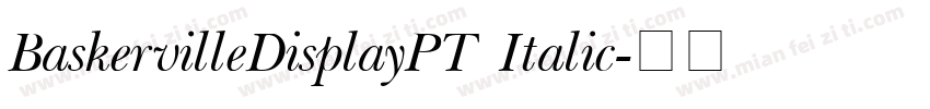 BaskervilleDisplayPT Italic字体转换
